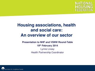 Presentation to NHF and VSNW Round-Table 19 th February 2014 Lynne Livsey
