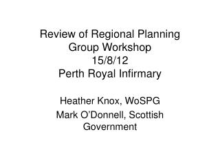 Review of Regional Planning Group Workshop 15/8/12 Perth Royal Infirmary
