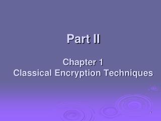 Part II Chapter 1 Classical Encryption Techniques