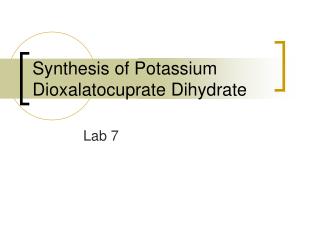 Synthesis of Potassium Dioxalatocuprate Dihydrate