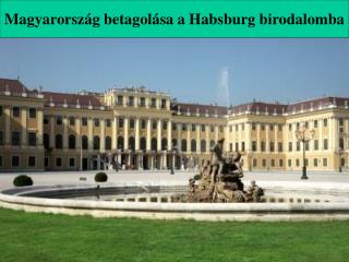 Magyarország betagolása a Habsburg birodalomba