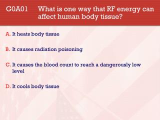 G0A01 What is one way that RF energy can 		affect human body tissue?