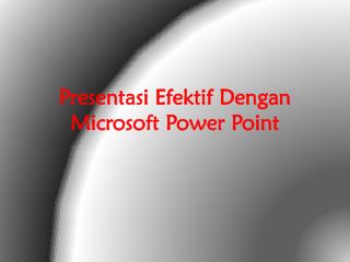 Presentasi Efektif Dengan Microsoft Power Point