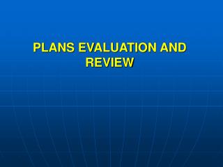 PLANS EVALUATION AND REVIEW