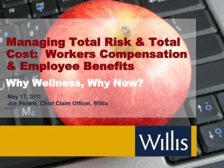 Managing Total Risk &amp; Total Cost: Workers Compensation &amp; Employee Benefits