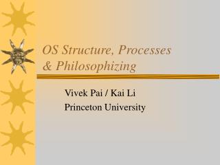 OS Structure, Processes &amp; Philosophizing