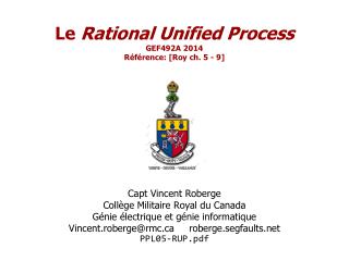 Le Rational Unified Process GEF492A 2014 Référence: [Roy ch. 5 - 9]