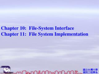 Chapter 10: File-System Interface Chapter 11: File System Implementation