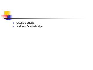 Create a bridge Add interface to bridge