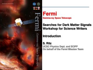 Fermi Gamma-ray Space Telescope Searches for Dark Matter Signals Workshop for Science Writers