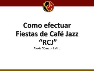 Como efectuar Fiestas de Café Jazz “RCJ”