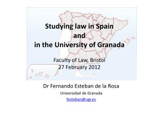 Studying law in Spain and in the University of Granada Faculty of Law, Bristol 27 February 2012