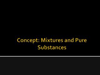 Concept: Mixtures and Pure Substances