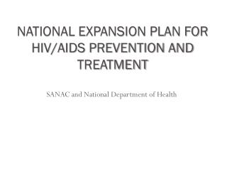 NATIONAL EXPANSION PLAN FOR HIV/AIDS PREVENTION AND TREATMENT