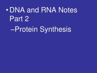DNA and RNA Notes Part 2 Protein Synthesis