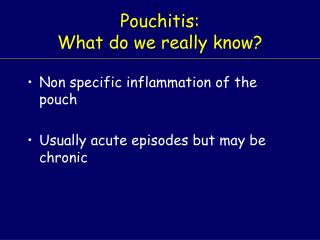 Pouchitis: What do we really know?