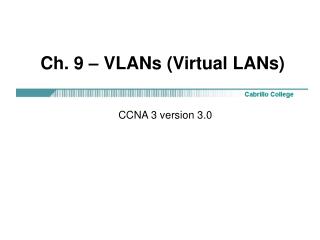 Ch. 9 – VLANs (Virtual LANs)