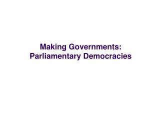 Making Governments: Parliamentary Democracies