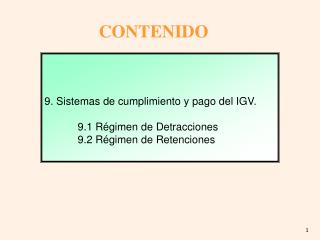 9. Sistemas de cumplimiento y pago del IGV. 	 9.1 RÃ©gimen de Detracciones