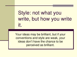 Style: not what you write, but how you write it.