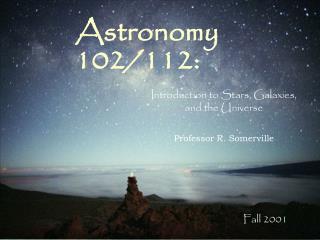 Astronomy 102/112: