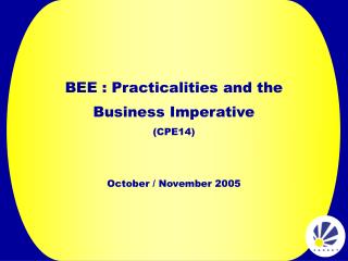 BEE : Practicalities and the Business Imperative (CPE14)