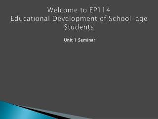 Welcome to EP114 Educational Development of School-age Students