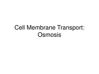 Cell Membrane Transport: Osmosis
