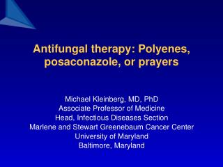 Antifungal therapy: Polyenes, posaconazole, or prayers