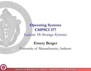 Operating Systems CMPSCI 377 Lecture 18: Storage Systems