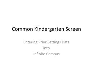 Common Kindergarten Screen