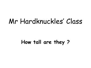 Mr Hardknuckles’ Class
