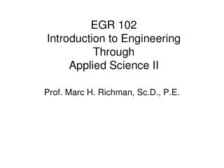 EGR 102 Introduction to Engineering Through Applied Science II