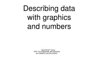 Describing data with graphics and numbers