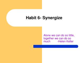 Habit 6- Synergize