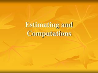 Estimating and Computations