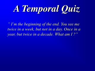 A Temporal Quiz