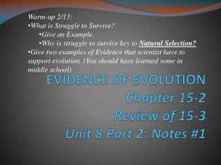 EVIDENCE OF EVOLUTION Chapter 15-2 Review of 15-3 Unit 8 Part 2: Notes #1