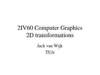 2IV60 Computer Graphics 2D transformations
