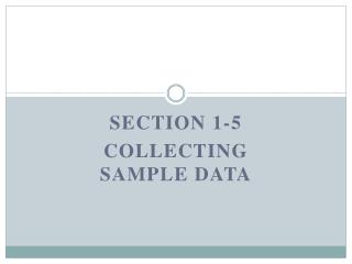 Section 1-5 Collecting Sample Data