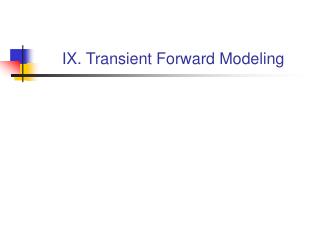 IX. Transient Forward Modeling