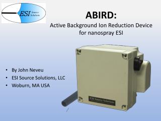 ABIRD: Active Background Ion Reduction Device for nanospray ESI