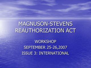 MAGNUSON-STEVENS REAUTHORIZATION ACT