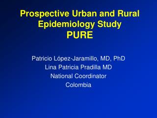 Prospective Urban and Rural Epidemiology Study PURE