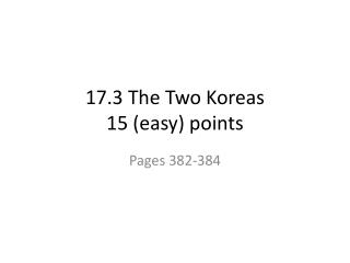 17.3 The Two Koreas 15 (easy) points