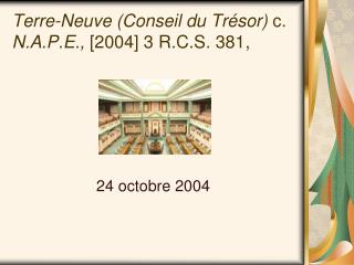 Terre-Neuve (Conseil du Trésor) c. N.A.P.E., [2004] 3 R.C.S . 381,