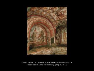 CUBICULUM OF LEONIS, CATACOMB OF COMMODILLA Near Rome. Late 4th century. [Fig. 07-01]