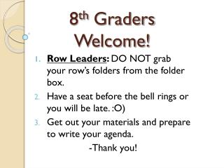 8 th Graders Welcome!