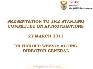PRESENTATION TO THE STANDING COMMITTEE ON APPROPRIATIONS 22 MARCH 2011