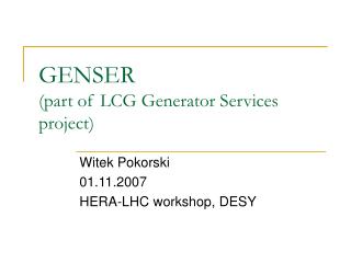 GENSER (part of LCG Generator Services project)